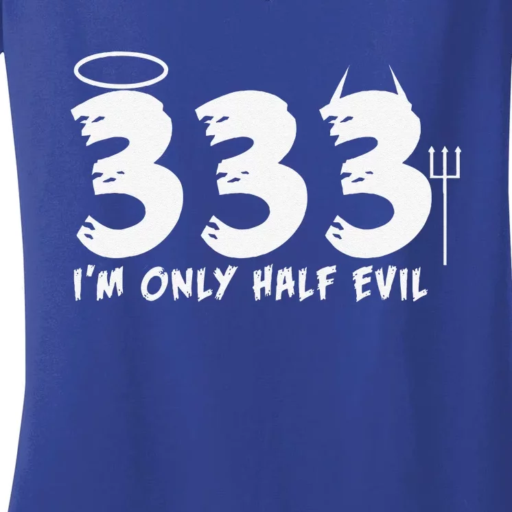 Halloween Funny Gift 333 Im Only Half Evil Women's V-Neck T-Shirt