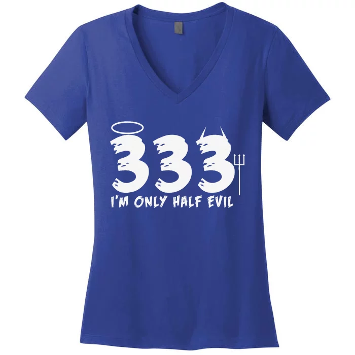 Halloween Funny Gift 333 Im Only Half Evil Women's V-Neck T-Shirt