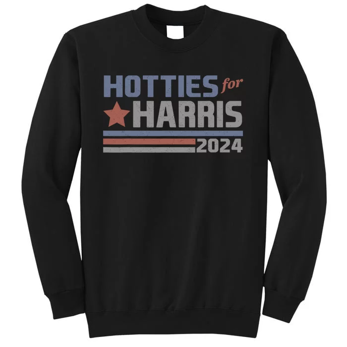 Hotties For Harris 24 Hotties For Harris 2024 Tall Sweatshirt