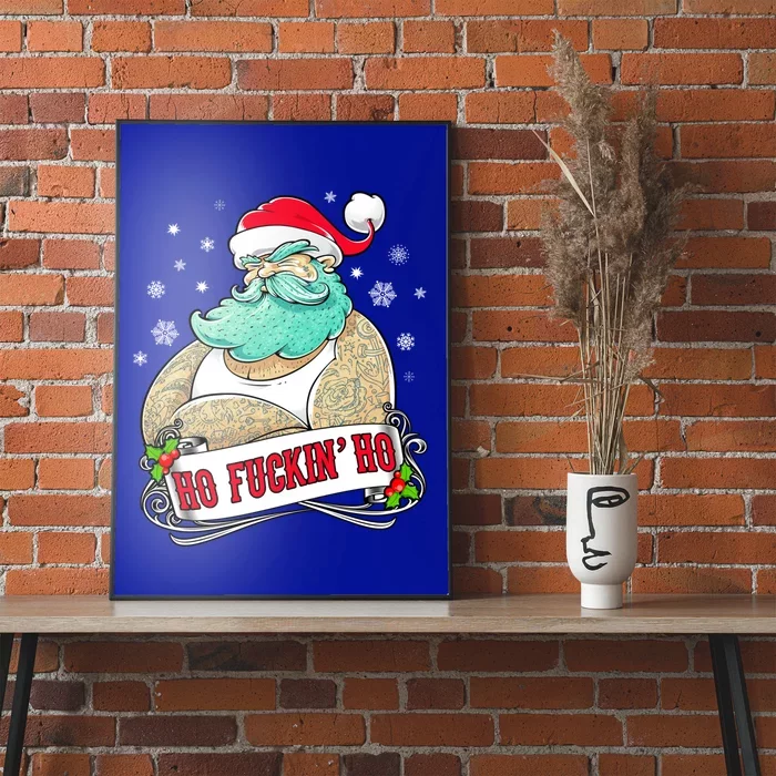 Ho Fuckin Ho Tattooed Santa Xmas Party Adult Gift Idea Funny Gift Poster