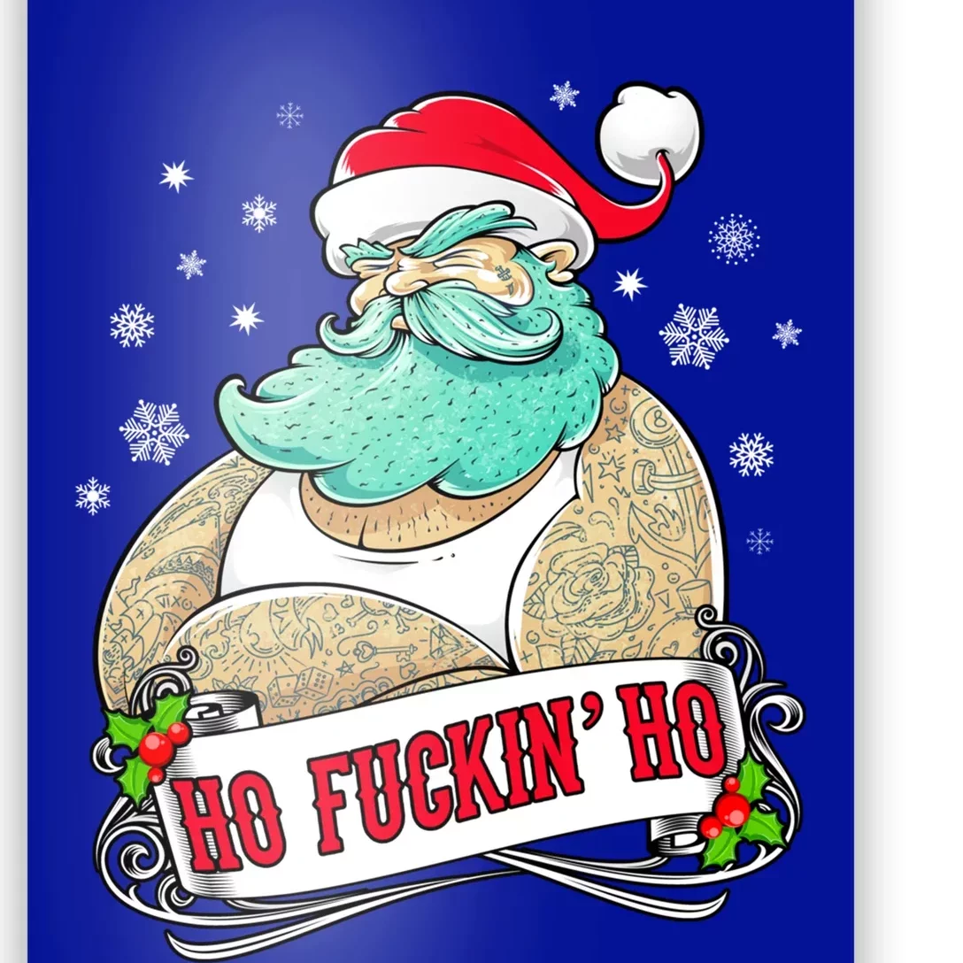 Ho Fuckin Ho Tattooed Santa Xmas Party Adult Gift Idea Funny Gift Poster