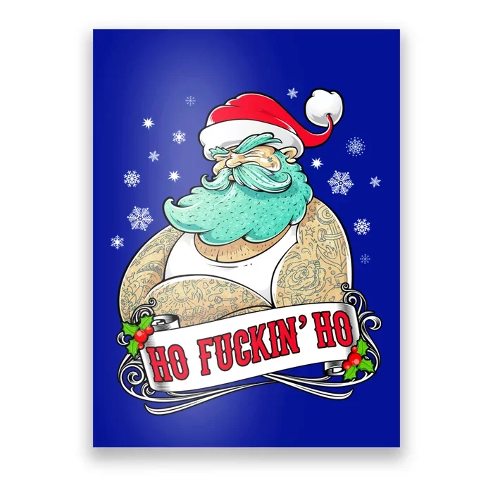 Ho Fuckin Ho Tattooed Santa Xmas Party Adult Gift Idea Funny Gift Poster