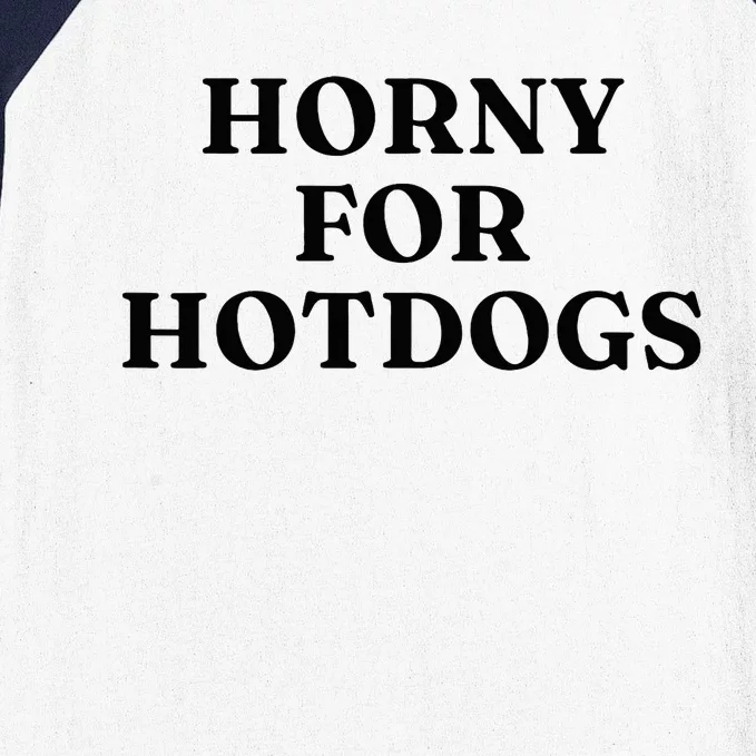 Horny For Hotdogs Baseball Sleeve Shirt