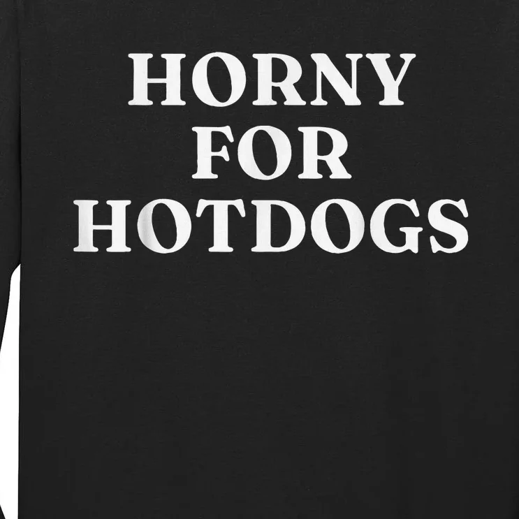 Horny For Hotdogs Tall Long Sleeve T-Shirt