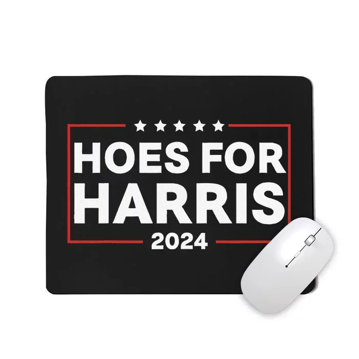 Hoes For Harris 24 Hotties For Harris 2024 Mousepad