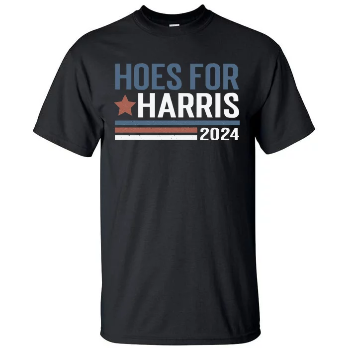 Hoes For Harris 24 Hotties For Harris 2024 Tall T-Shirt