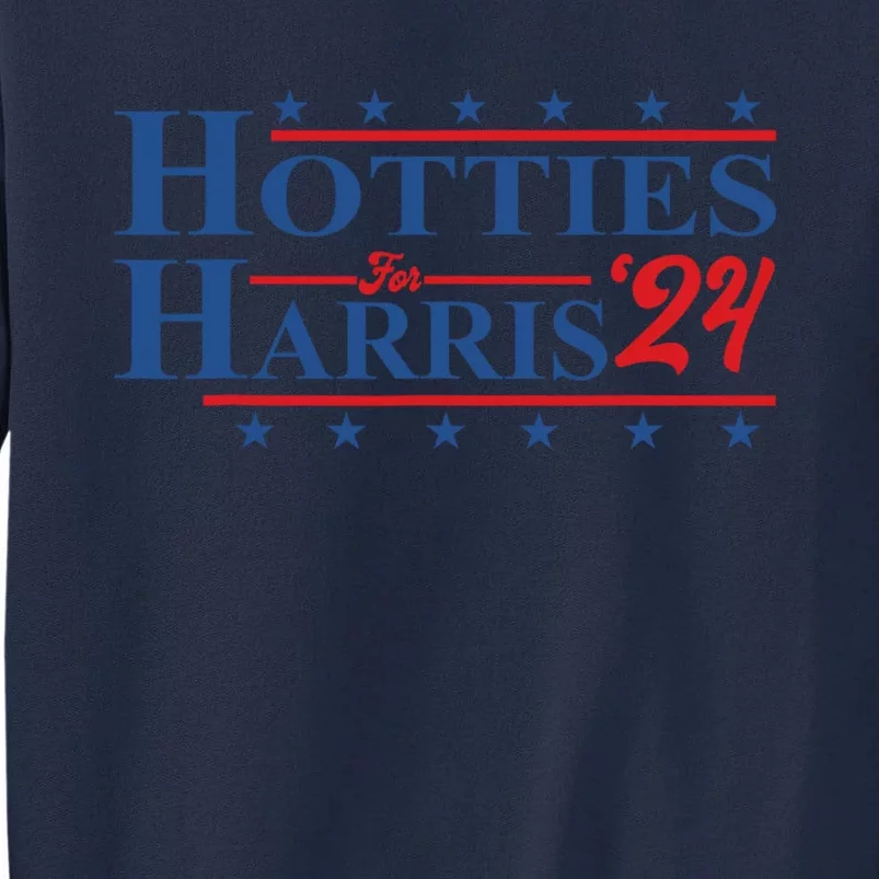 Hotties For Harris 24 Hotties For Harris 2024 Tall Sweatshirt