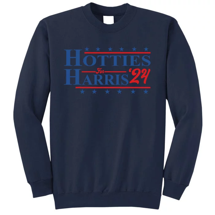 Hotties For Harris 24 Hotties For Harris 2024 Tall Sweatshirt