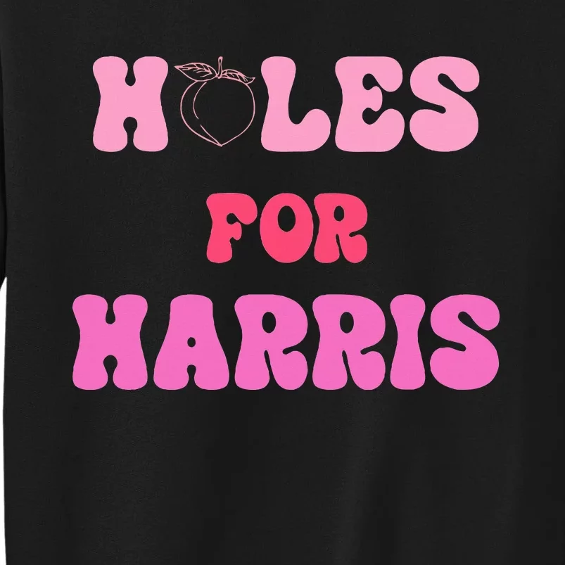 Holes For Harris Booty Peach Kamala Hippie Quote Sweatshirt