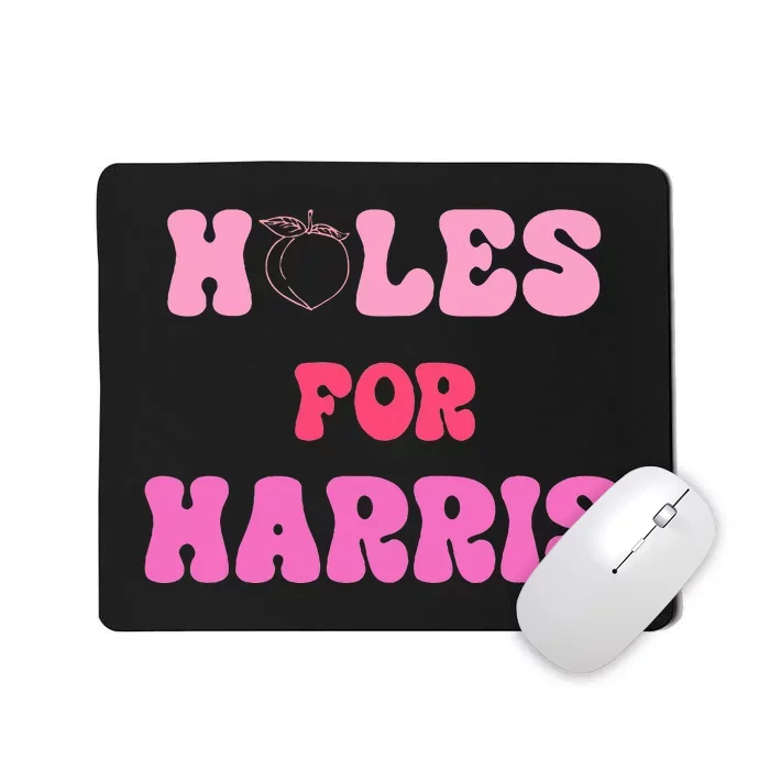 Holes For Harris Booty Peach Kamala Hippie Quote Mousepad