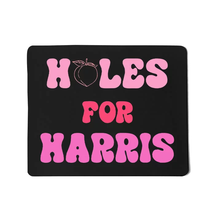 Holes For Harris Booty Peach Kamala Hippie Quote Mousepad