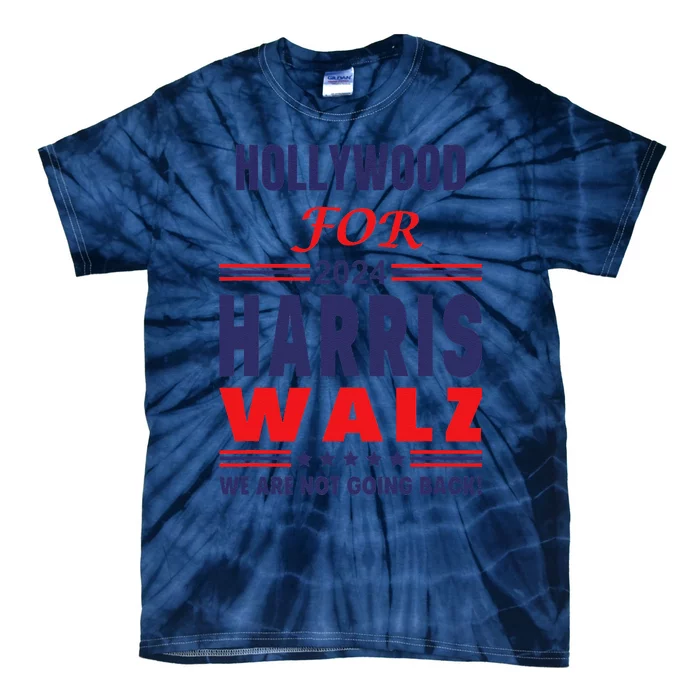 Hollywood For Harris Walz We Are Not Going Back Tie-Dye T-Shirt