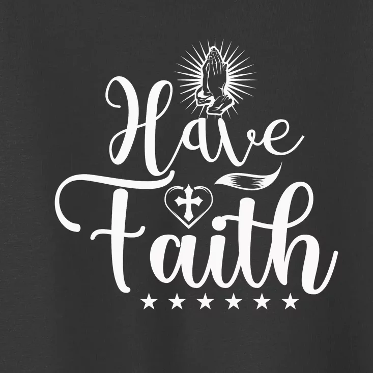 Have Faith Toddler T-Shirt