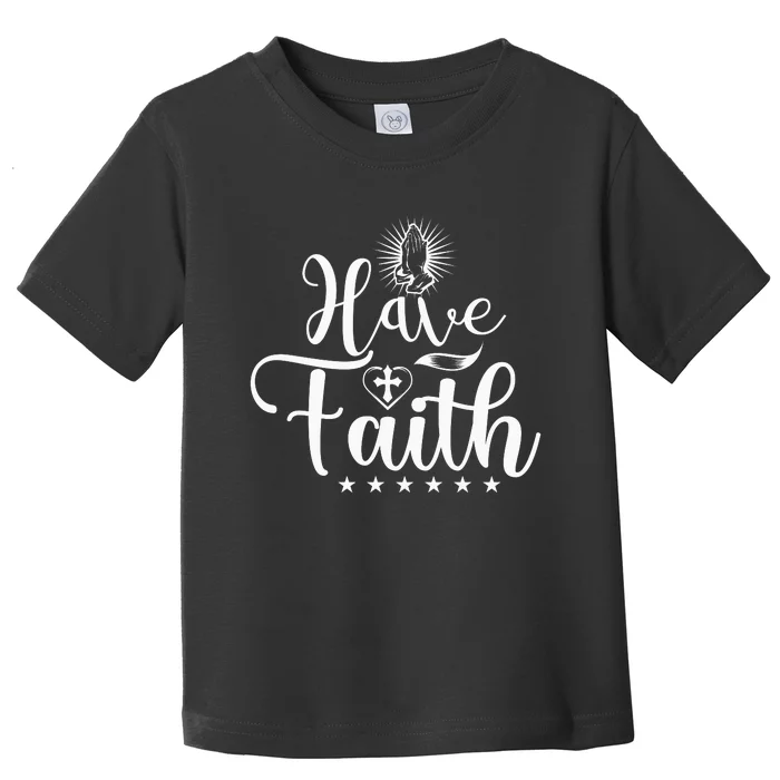 Have Faith Toddler T-Shirt