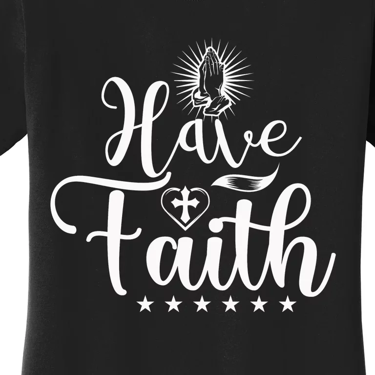 Have Faith Women's T-Shirt