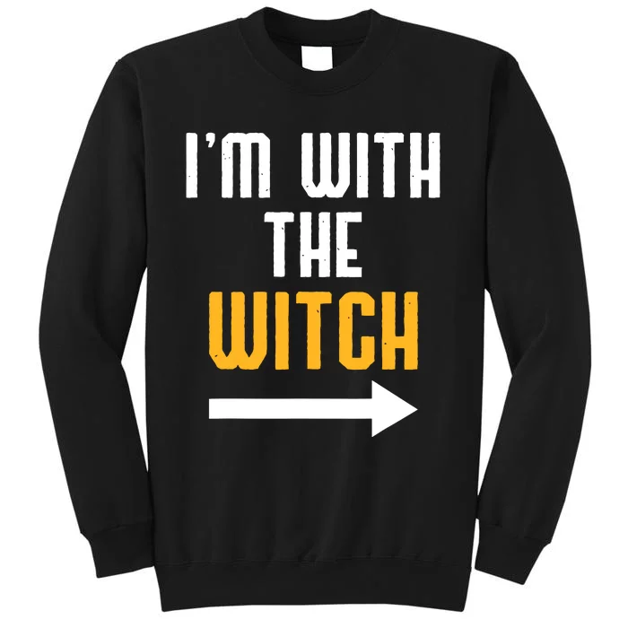 Halloween For Im With The Witch Funny Halloween Tall Sweatshirt