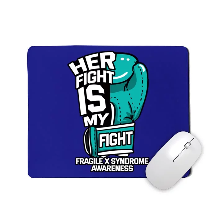 Her Fight Is My Fight Fragile X Syndrome Awareness Warrior Cute Gift Mousepad