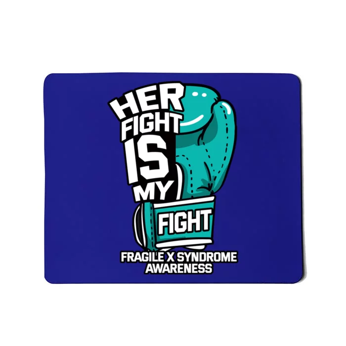 Her Fight Is My Fight Fragile X Syndrome Awareness Warrior Cute Gift Mousepad