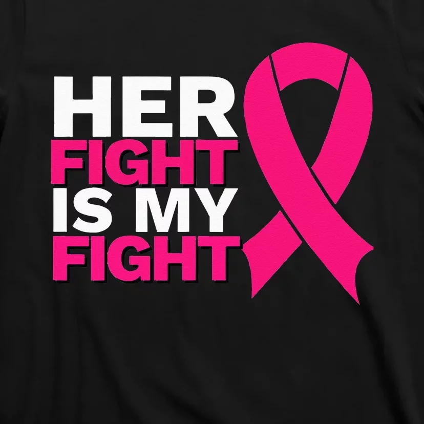 Her Fight Is My Fight Breast Cancer Awareness Family Support T-Shirt