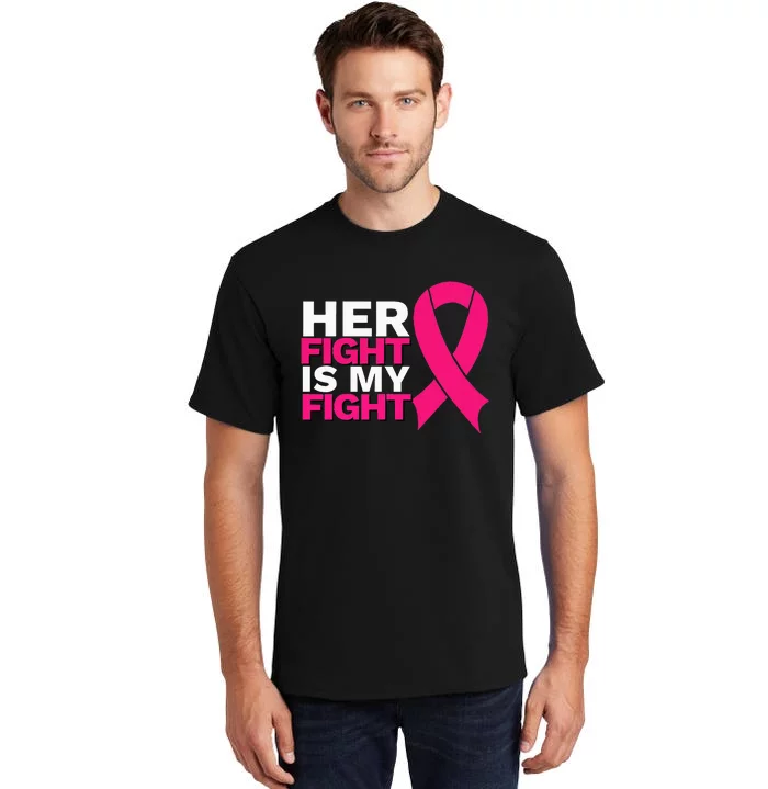 Her Fight Is My Fight Breast Cancer Awareness Family Support Tall T-Shirt