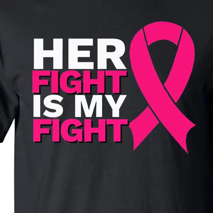 Her Fight Is My Fight Breast Cancer Awareness Family Support Tall T-Shirt