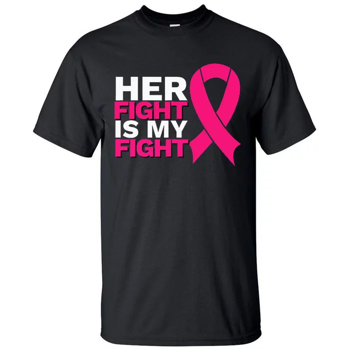 Her Fight Is My Fight Breast Cancer Awareness Family Support Tall T-Shirt