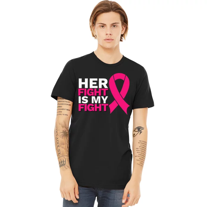 Her Fight Is My Fight Breast Cancer Awareness Family Support Premium T-Shirt