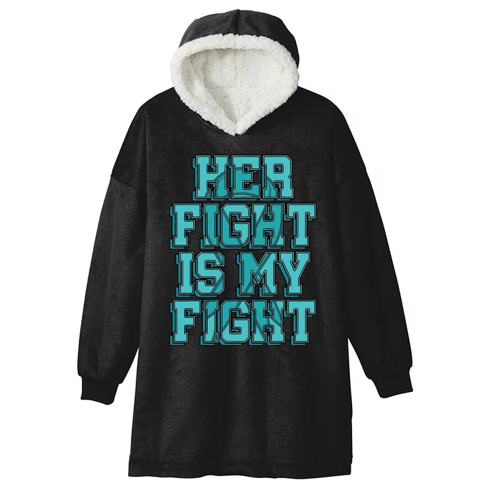 Her Fight Is My Fight Cervical Cancer Teal And White Ribbon Hooded Wearable Blanket