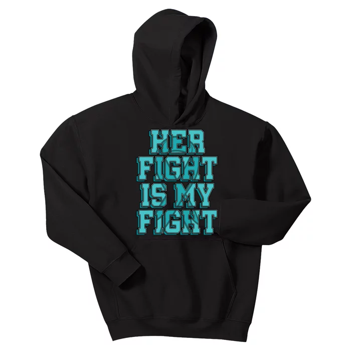 Her Fight Is My Fight Cervical Cancer Teal And White Ribbon Kids Hoodie