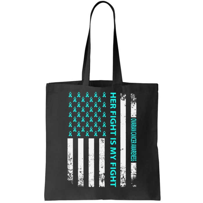 Her Fight Is My Fight Ovarian Cancer Awareness Tote Bag