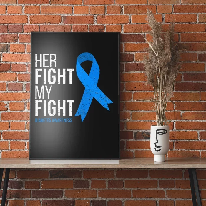 Her Fight Is My Fight Diabetes Awareness T1d Type 1 Poster