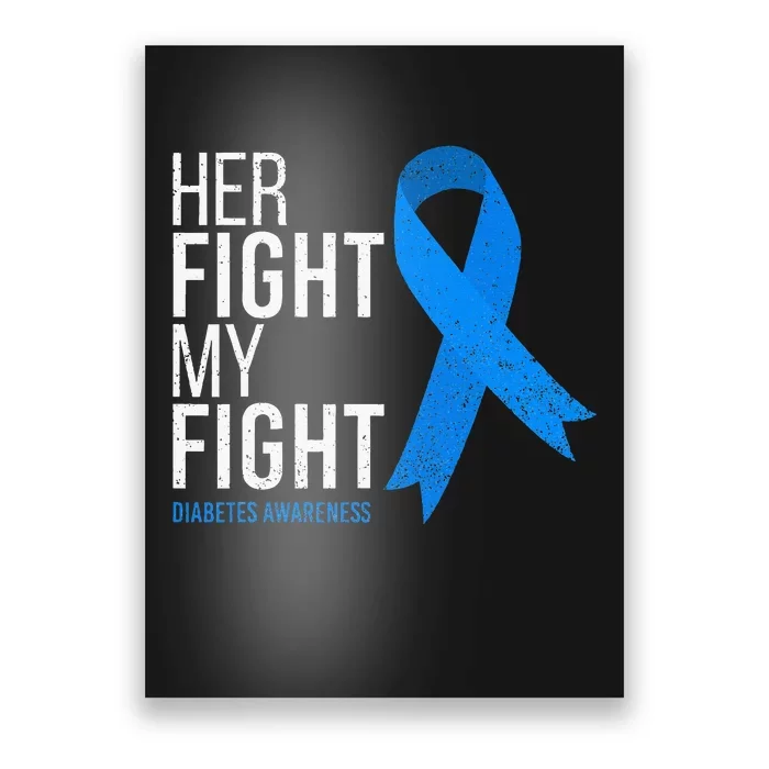 Her Fight Is My Fight Diabetes Awareness T1d Type 1 Poster