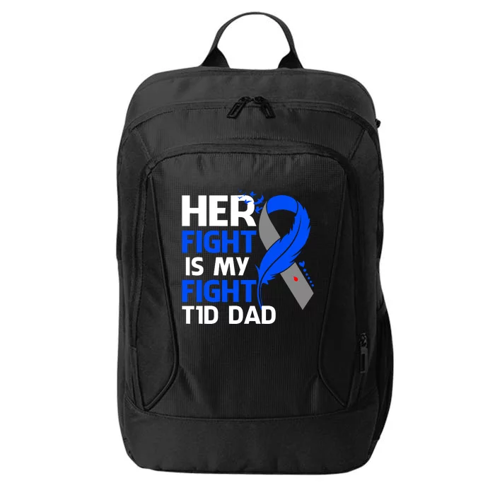 Her Fight Is My Fight T1D Dad Type One Diabetes Awareness City Backpack