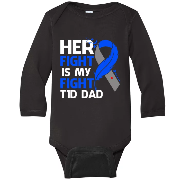 Her Fight Is My Fight T1D Dad Type One Diabetes Awareness Baby Long Sleeve Bodysuit