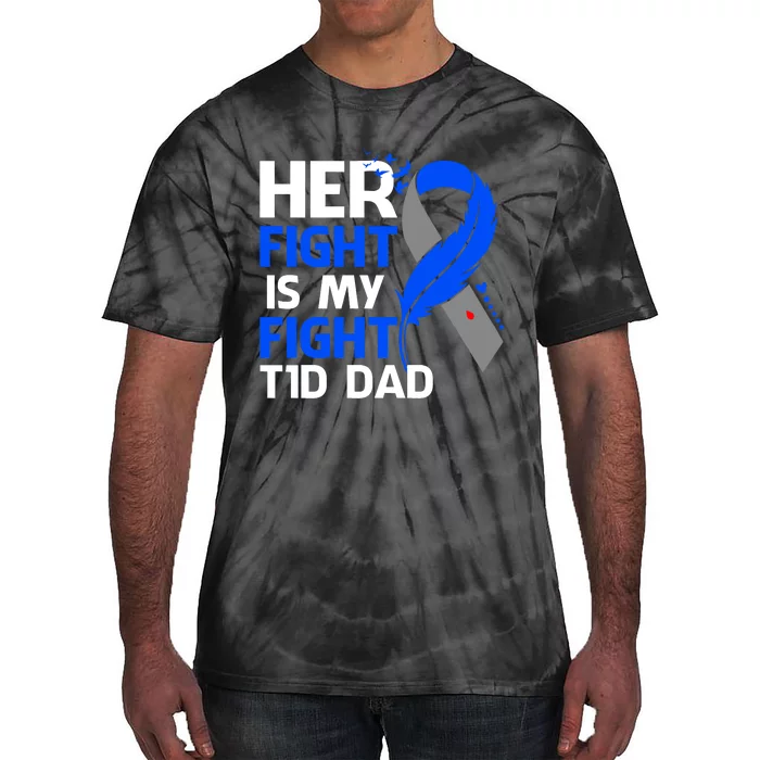 Her Fight Is My Fight T1D Dad Type One Diabetes Awareness Tie-Dye T-Shirt