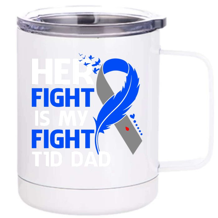 Her Fight Is My Fight T1D Dad Type One Diabetes Awareness Front & Back 12oz Stainless Steel Tumbler Cup