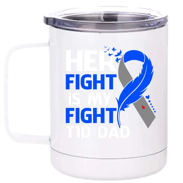 Her Fight Is My Fight T1D Dad Type One Diabetes Awareness Front & Back 12oz Stainless Steel Tumbler Cup