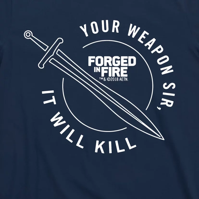 History Forged In Fire Series It Will Kill Crest Sword T-Shirt