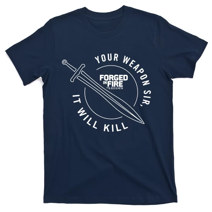 History Forged In Fire Series It Will Kill Crest Sword T-Shirt