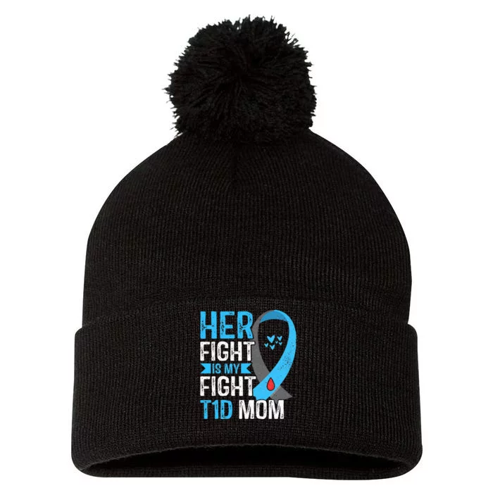 Her Fight Is My Fight T1D Mom Type 1 Diabetes Awareness Pom Pom 12in Knit Beanie