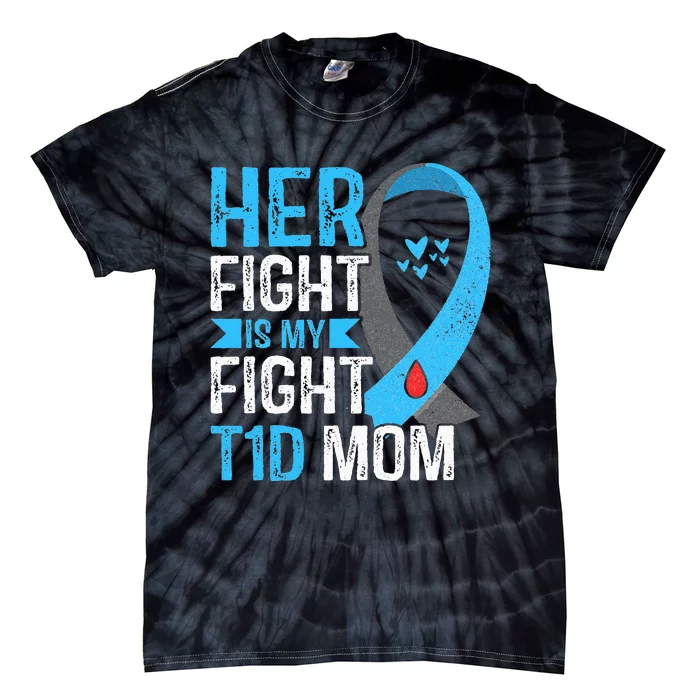 Her Fight Is My Fight T1D Mom Type 1 Diabetes Awareness Tie-Dye T-Shirt