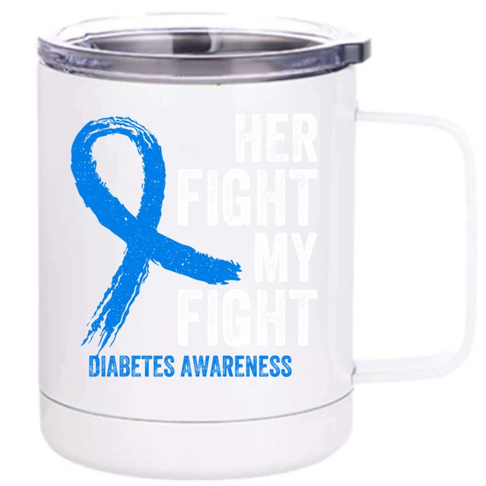 Her Fight Is My Fight Diabetes Awareness T1d Type 1 Funny Gift Front & Back 12oz Stainless Steel Tumbler Cup