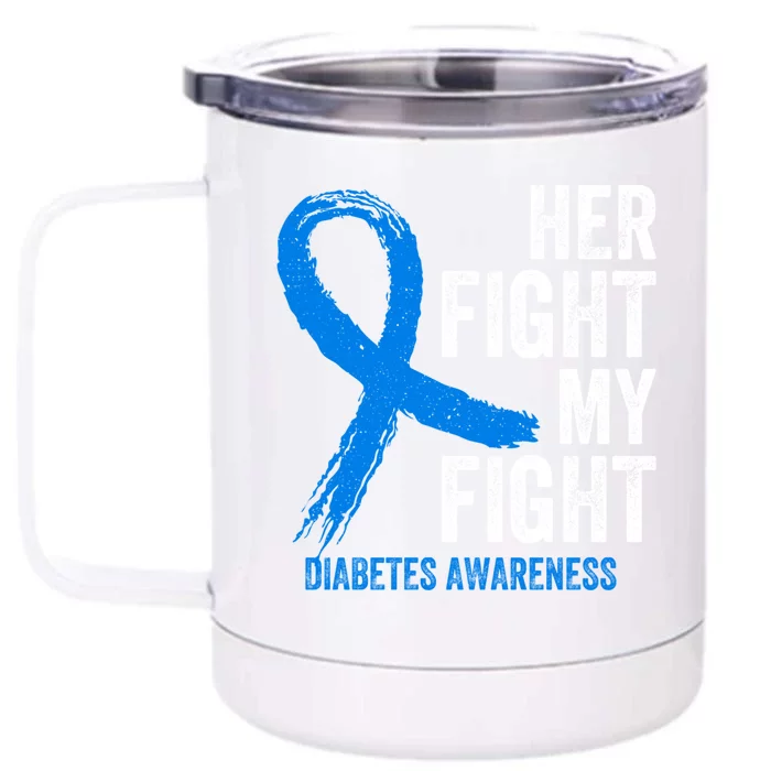 Her Fight Is My Fight Diabetes Awareness T1d Type 1 Funny Gift Front & Back 12oz Stainless Steel Tumbler Cup