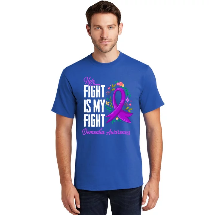 Her Fight Is My Fight Detia Awareness Gift Tall T-Shirt