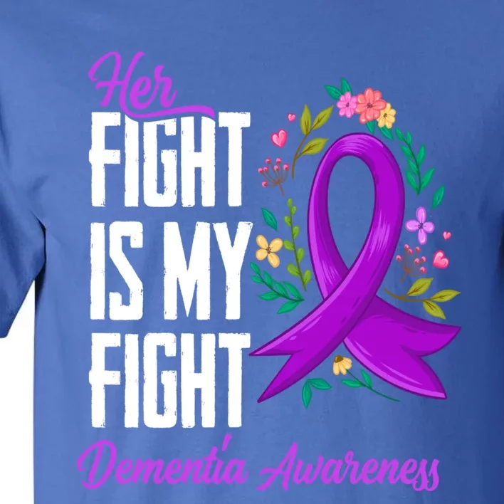 Her Fight Is My Fight Detia Awareness Gift Tall T-Shirt