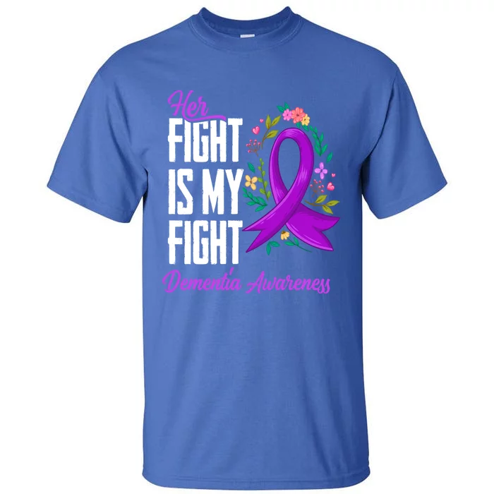 Her Fight Is My Fight Detia Awareness Gift Tall T-Shirt