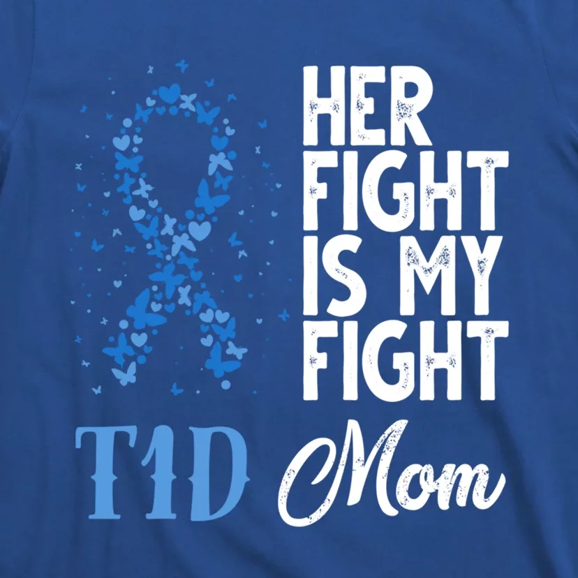 Her Fight Is My Fight T1d Mom Diabetes Awareness Funny Gift T-Shirt