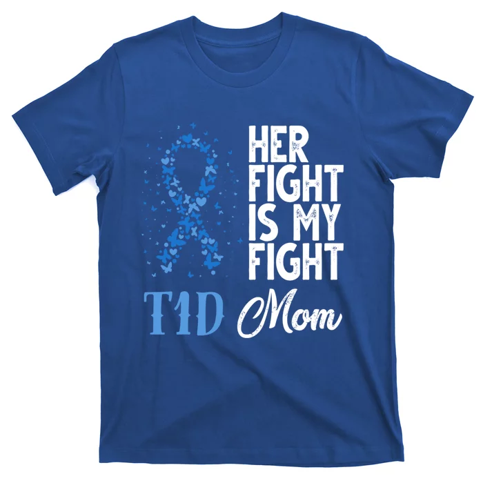 Her Fight Is My Fight T1d Mom Diabetes Awareness Funny Gift T-Shirt