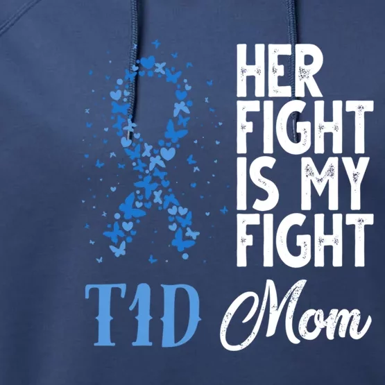 Her Fight Is My Fight T1d Mom Diabetes Awareness Funny Gift Performance Fleece Hoodie