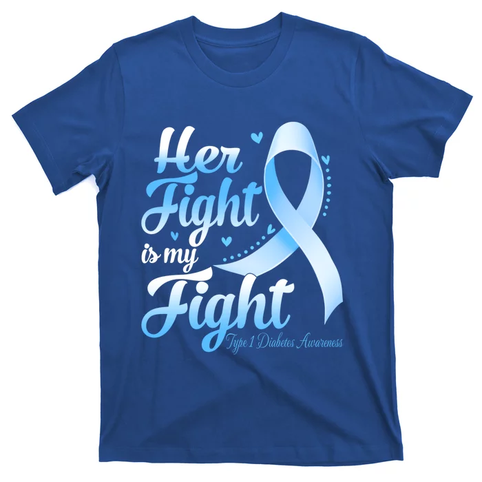 Her Fight Is My Fight Type 1 Diabetes Awareness Warrior Gift T-Shirt